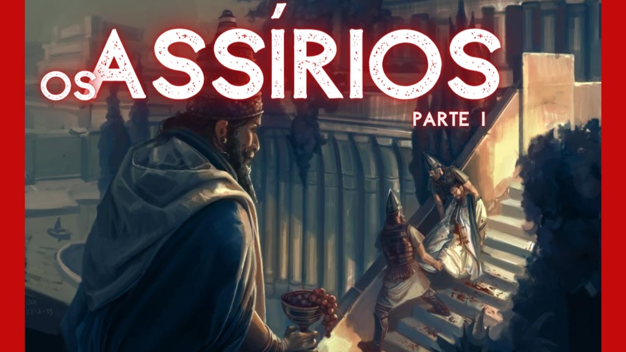 Os Assírios - Como uma cidade se tornou  num vasto império?