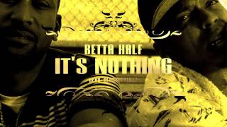 Betta Half - It&#39;s Nothing (Official Video)