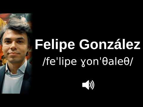 🇪🇸 How to pronounce Felipe González (CORRECTLY!)