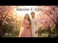Junoon E Ishq Episode 2 End Complete Ye Ishq Hai Ya Junoon Love Revenge Romance