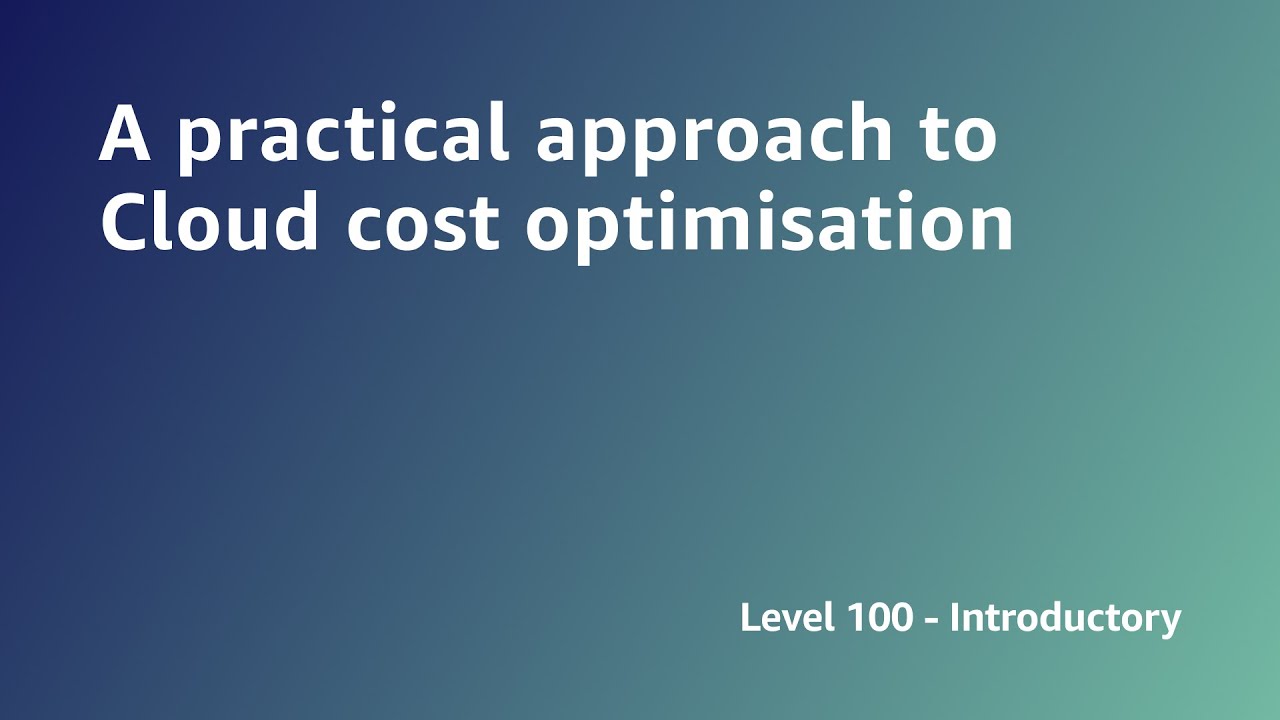 AWS Summit ANZ 2022 - A practical approach to Cloud cost optimisation (BL3)