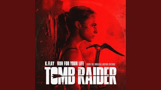 Run For Your Life (From The Original Motion Picture “Tomb Raider”)