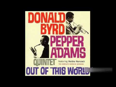Donald Byrd & Pepper Adams Quintet -Out of this World -1961 (FULL ALBUM)