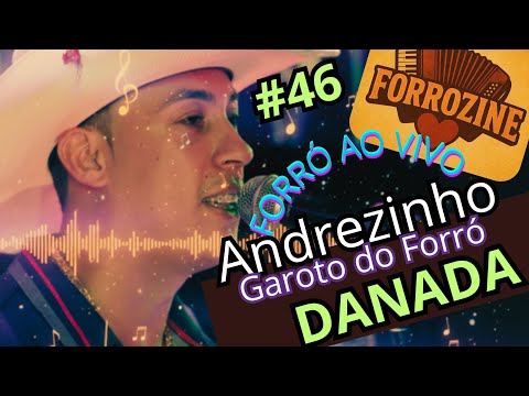 #46 - FORRÓ AO VIVO ANDREZINHO GAROTO DO FORRÓ - DANADA