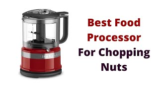 Top 5 Best Food Processor For Chopping Nuts