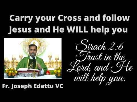 Homily by Fr. Joseph Edattu VC - Carry your Cross and follow Jesus and He WILL help you