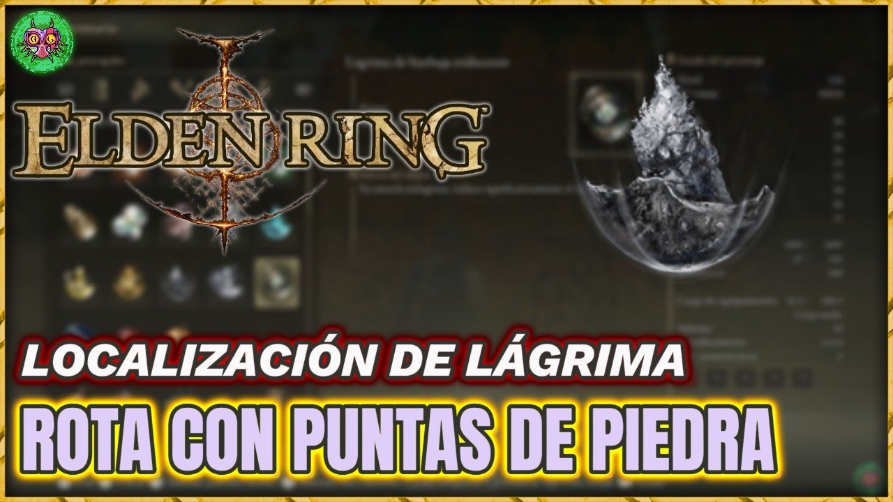 Localización LÁGRIMA ROTA CON PUNTAS DE PIEDRA | Elden Ring Localización LÁGRIMA ROTA CON PUNTAS DE PIEDRA | Elden Ring