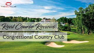 TGC - Real Course Review - Congressional Country Club