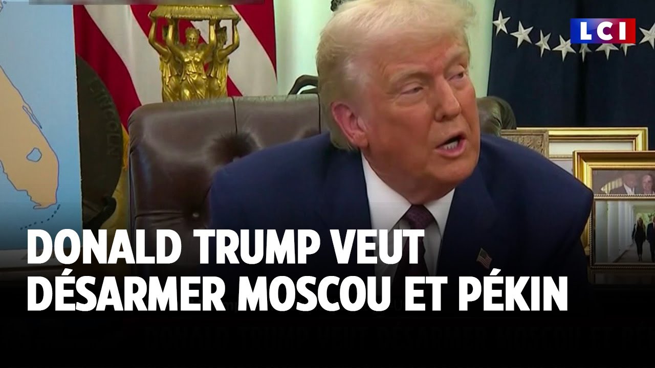 Donald Trump veut désarmer Moscou et Pékin｜LCI