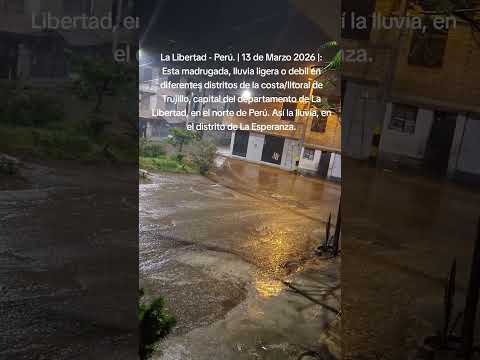 Esta madrugada, lluvia ligera o debil en costa/litoral de Trujillo-La Libertad-Perú: 13 Marzo 2026.