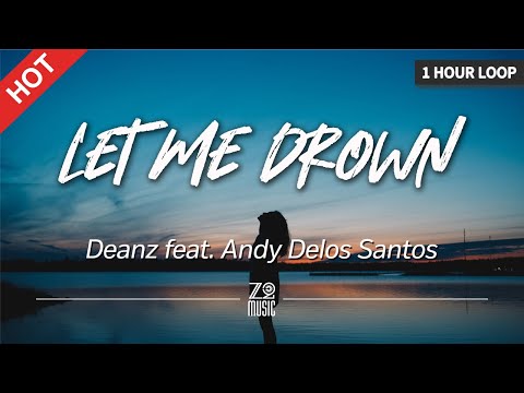 Deanz - Let Me Drown (feat. Andy Delos Santos) [1 Hour Loop/Lyrics/HD] | Featured Indie Music 2021