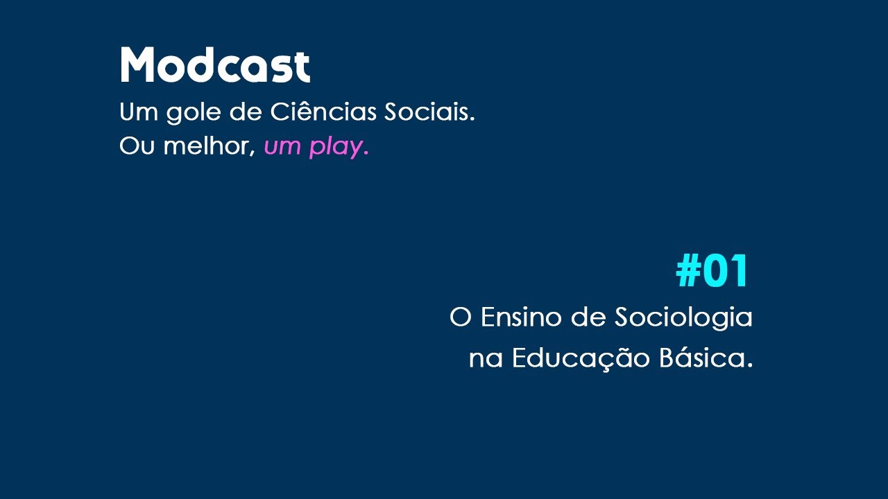 MODCAST #01: O Ensino de Sociologia na Educação Básica.