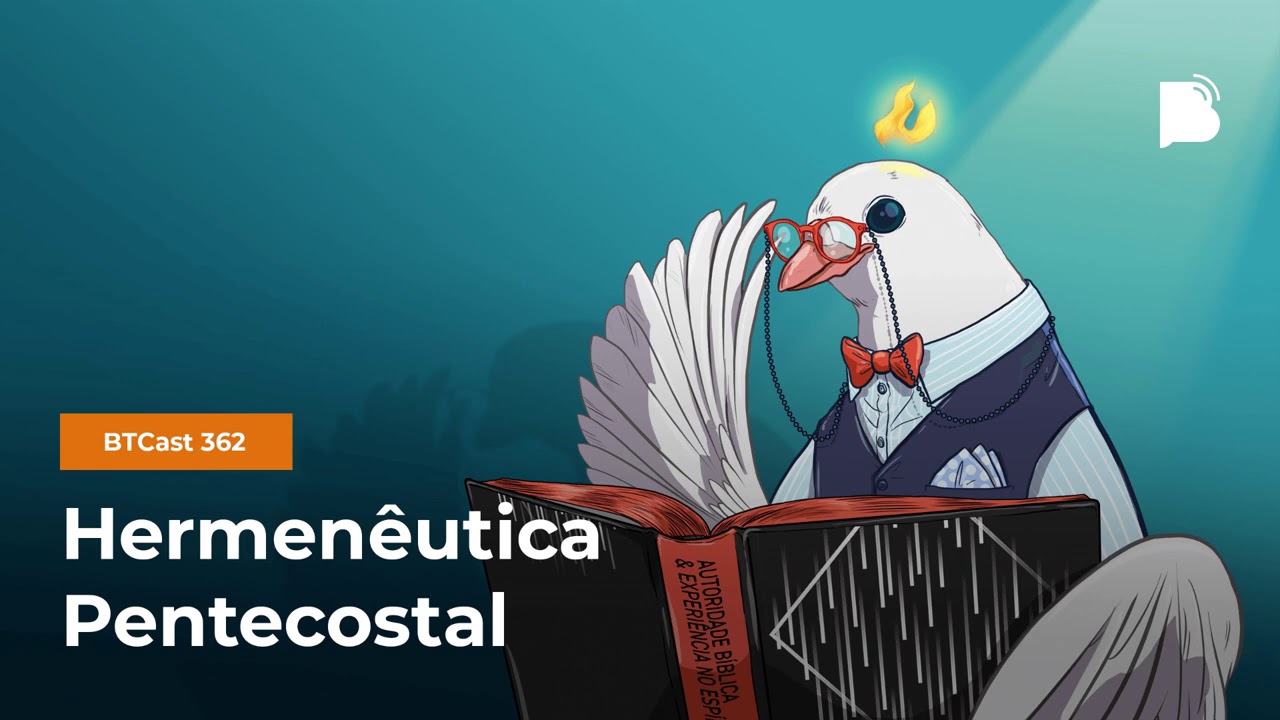 Hermenêutica Pentecostal - BTCast #362