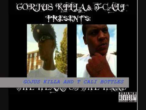 Gorjus killa &T cali bottles up