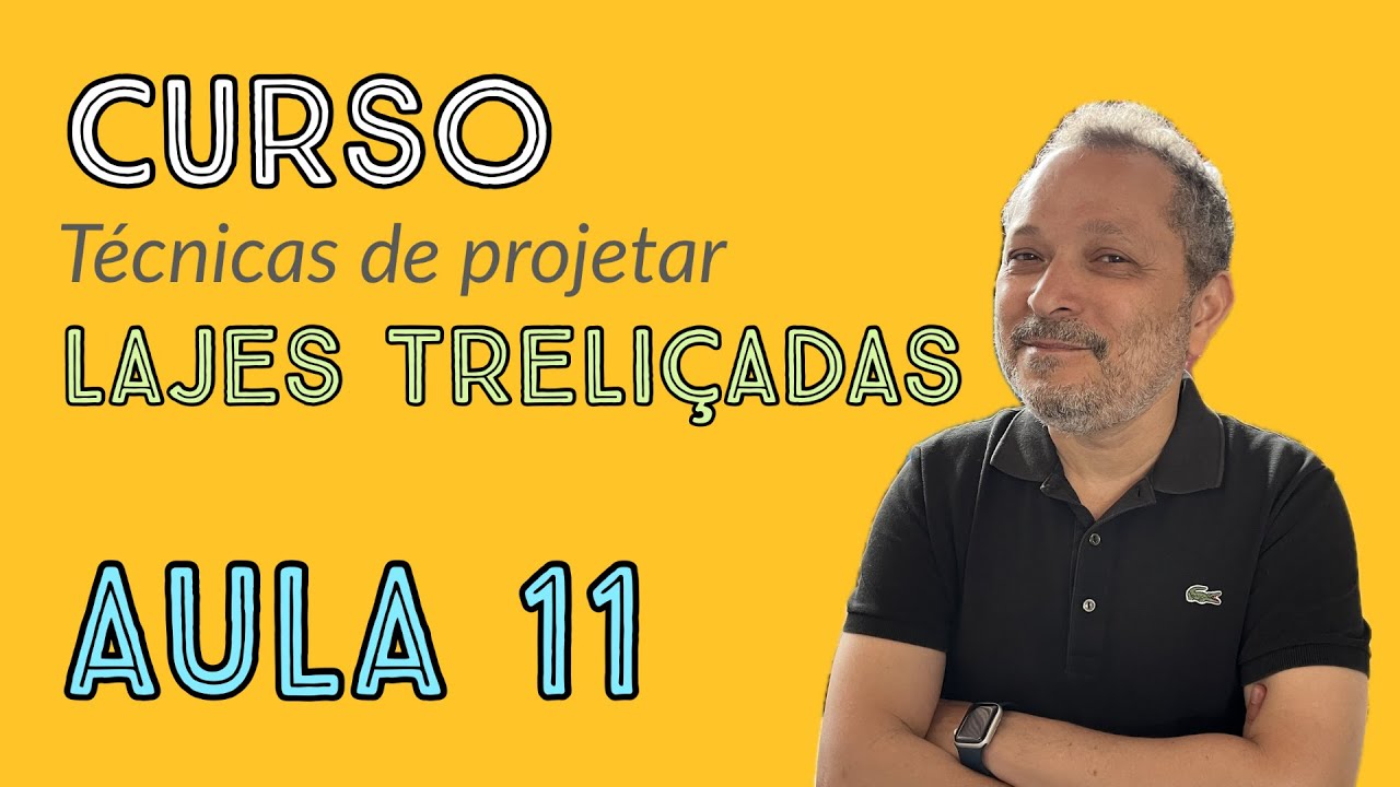 Curso Técnicas de Projetar Lajes Treliçadas - AULA 11