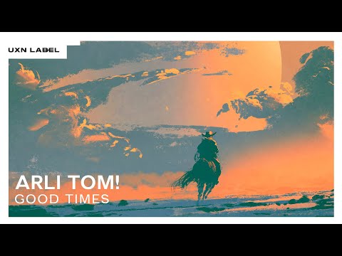 Arli Tom!  - Good Times [UXN Release]