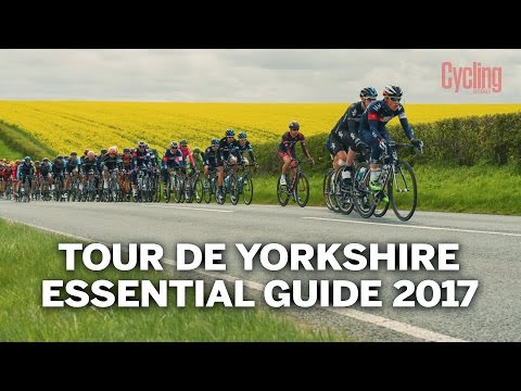 Tour De Yorkshire 2017 | Essential Guide | Cycling Weekly