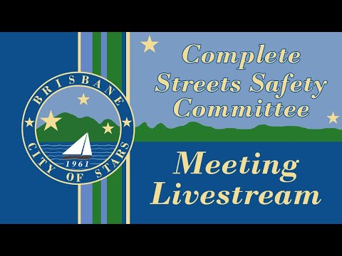 Brisbane Complete Streets Safety Committee Meeting 05/01/2024