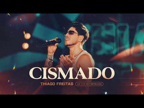 CISMADO - Thiago Freitas (Ao Vivo Em Fortaleza)