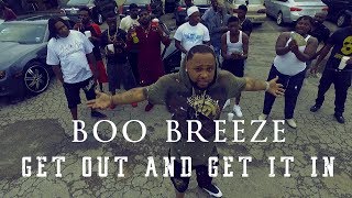 Boo Breeze - Get Out In Get It In | Shot By: DJ Goodwitit