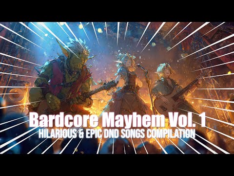 Bardcore Mayhem Vol  1 - Hilarious & Epic DnD Songs Compilation