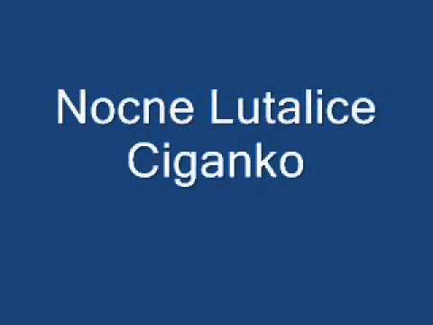 Nocne Lutalice   Ciganko