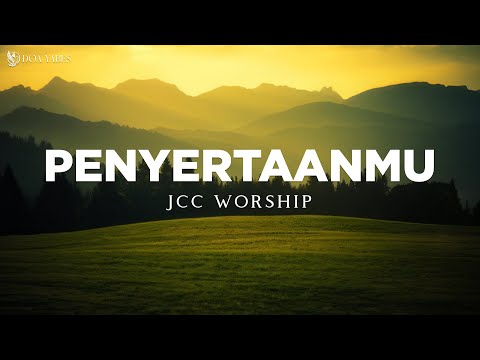 JCC Worship - PenyertaanMu (Lirik) Lagu Rohani