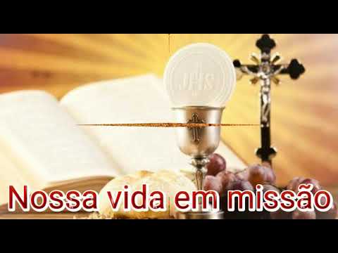 Nossa Vida em Missão - MÚSICA PARA MISSA