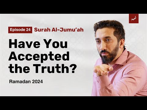 The Three Types of Believers | Ep  24 | Surah Al Jumu'ah | Nouman Ali Khan | Ramadan 2024