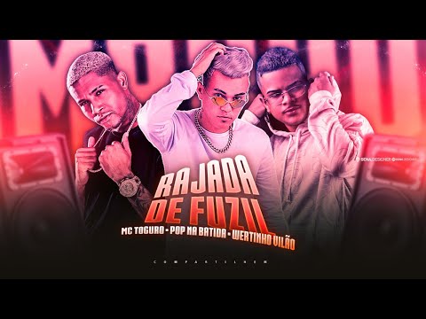 WERTINHO VILÃO, MC TOGURO, POP NA BATIDA - RAJADA DE FUZIL