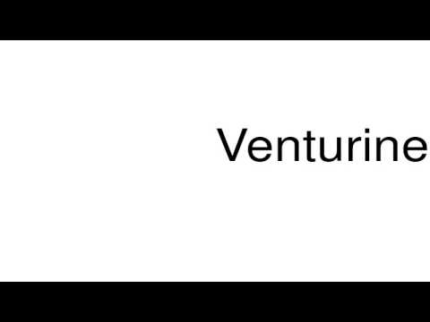 How to pronounce Venturine