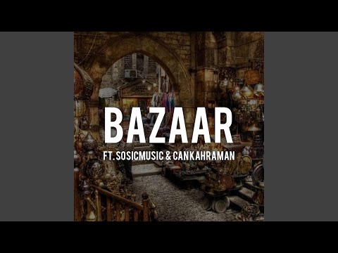 Bazaar (feat. Sosic Music & Can Kahraman)