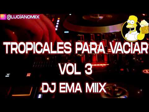 TROPICALES PARA VACIAR VOL 3 ✘ DJ EMA MIIX 2021