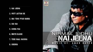 NAI JEENA - NIRMAL SIDHU - FULL SONGS JUKEBOX