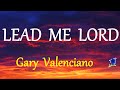 LEAD ME LORD -  GARY VALENCIANO lyrics (HD)