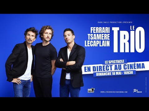 FERRARI. TSAMERE. LECAPLAIN. LE TRIO EN DIRECT AU CINÉMA