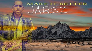 Jarez - Make It Better (Official Video)