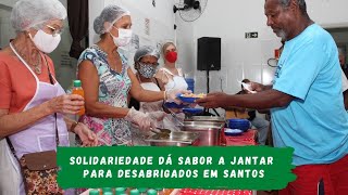 Solidariedade dá mais sabor a jantar para desabrigados em Santos