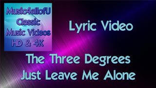 The Three Degrees - Just Leave Me Alone (In LP Standing Up For Love) 1977