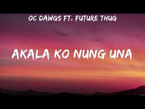 Oc Dawgs ft  future thug   Akala ko nung una Lyrics #88