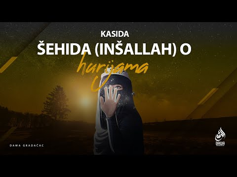 KASIDA ŠEHIDA (INŠALLAH) O HURIJAMA