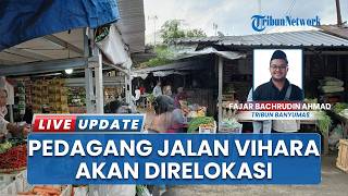 Relokasi Pasar Wage Bikin Khawatir Pedagang Jalan Vihara, Minta Tunda Sampai Lebaran: Takut Tak Laku