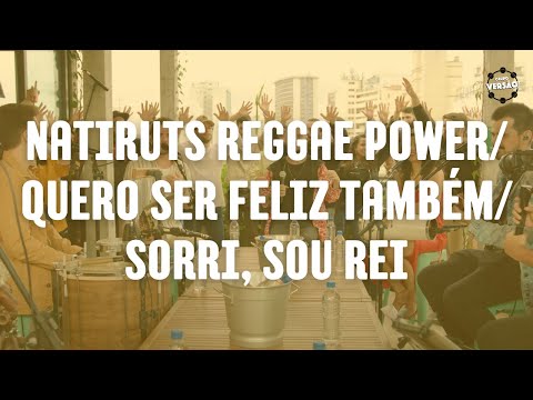 Grupo Versão! - Natiruts Reggae Power / Quero ser feliz também / Sorri, sou rei (Natiruts)