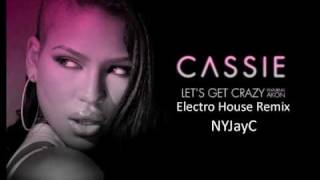 Cassie - Lets Get Crazy (Electro House Remix)
