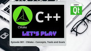 CMake-Episode 001 :  Basic concepts, tools and goals | CMake Starts Here