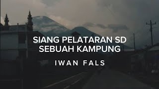 Download lagu SIANG PELATARAN SD SEBUAH KAMPUNG - IWAN FALS (LIRIK) mp3