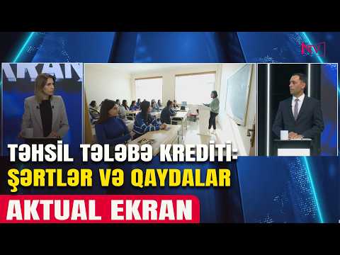 AKTUAL EKRAN: TƏHSİL TƏLƏBƏ KREDİTİ 29.04.2026