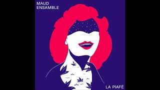 Je t'ai dans la peau (Piaf-Becaud) por el Maud Ensamble