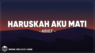 Download lagu Haruskah Aku Mati - Arief (Lirik Lagu) mp3