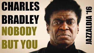 Charles Bradley - Nobody But You @ Jazzaldia 2016